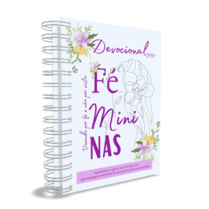 Devocional 365 FeMininas - Vivendo Por Fé e Não Por Vista