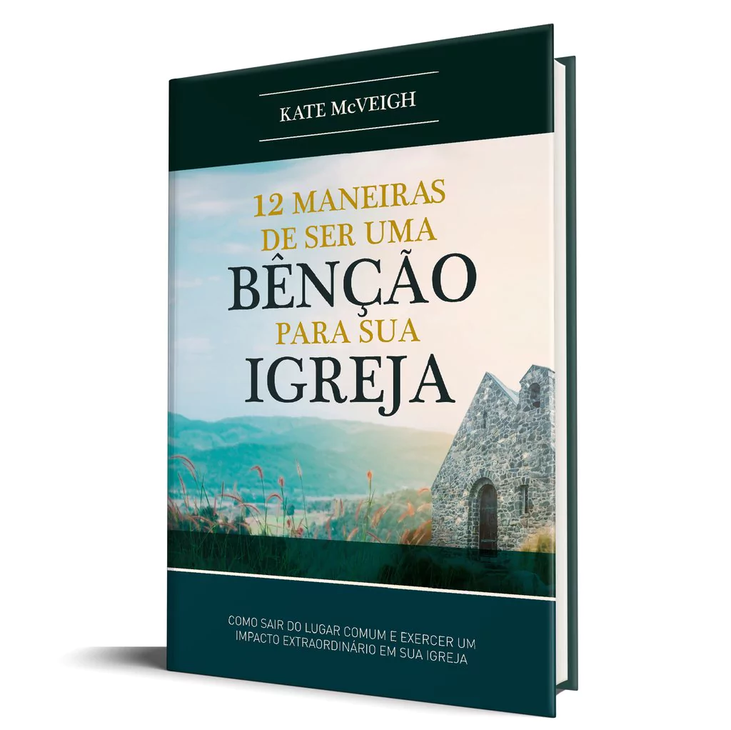 12 Maneiras de ser uma Benção para a sua Igreja